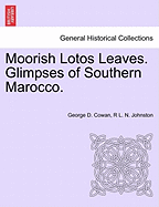 Moorish Lotos Leaves. Glimpses of Southern Marocco.