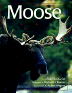 Moose: Behavior, Ecology, Conservation - Geist, Valerius, Dr., and Francis, Michael H (Photographer), and Wegner, Robert (Foreword by)