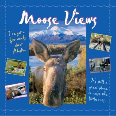 Moose Views - Brown, Tricia (Editor), and Alaska Stock LLC (Photographer)