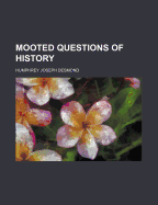 Mooted Questions of History