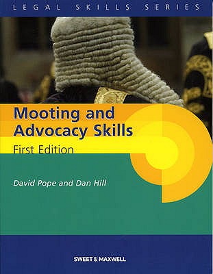 Mooting and Advocacy Skills - Hill, Dan, and Pope, David