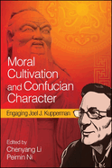 Moral Cultivation and Confucian Character: Engaging Joel J. Kupperman