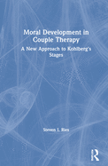 Moral Development in Couple Therapy: A New Approach to Kohlberg's Stages