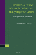 Moral Education for Women in the Pastoral and Pythagorean Letters: Philosophers of the Household