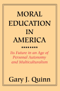 Moral Education in America: Its Future in an Age of Personal Autonomy and Multiculturalism