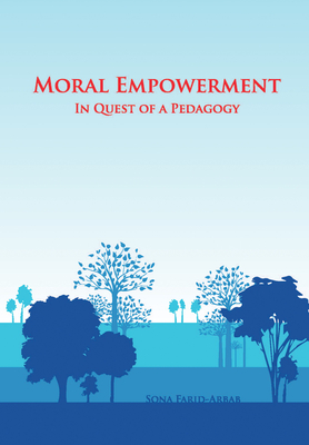 Moral Empowerment: In Quest of a Pedagogy - Farid-Arbab, Sona