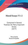 Moral Essays V1-2: Contained In Several Treatises On Many Important Duties (1677)