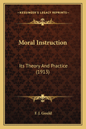 Moral Instruction: Its Theory and Practice (1913)