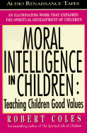 Moral Intelligence in Children: Teaching Children Good Values