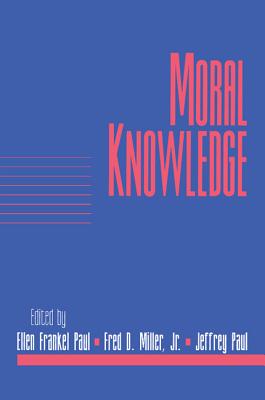 Moral Knowledge: Volume 18, Part 2 - Paul, Ellen Frankel (Editor), and Miller, Jr, Fred D. (Editor), and Paul, Jeffrey (Editor)