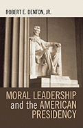 Moral Leadership and the American Presidency