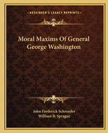 Moral Maxims Of General George Washington