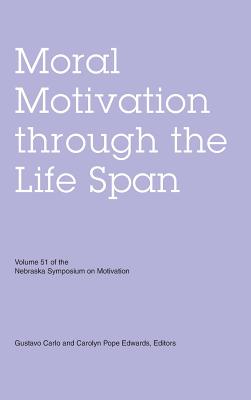 Moral Motivation Through the Life Span - Edwards, Carolyn Pope (Editor), and Carlo, Gustavo (Editor)