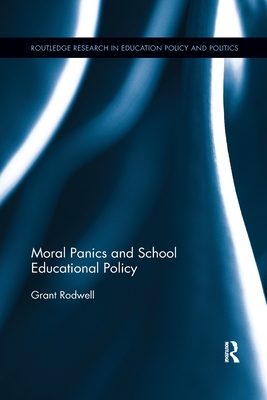 Moral Panics and School Educational Policy - Rodwell, Grant