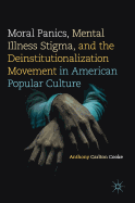 Moral Panics, Mental Illness Stigma, and the Deinstitutionalization Movement in American Popular Culture