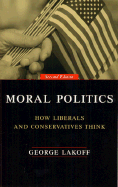 Moral Politics: How Liberals and Conservatives Think, Second Edition
