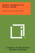 Moral Problems in Social Work: Science and Culture Series