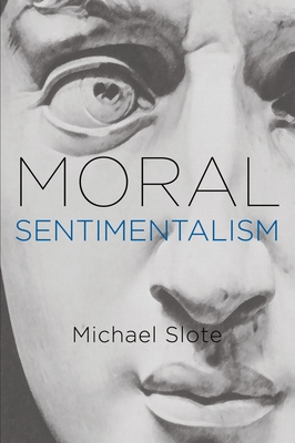 Moral Sentimentalism - Slote, Michael