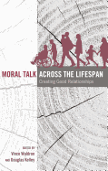 Moral Talk Across the Lifespan: Creating Good Relationships