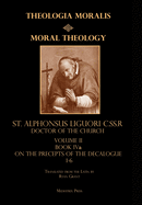 Moral Theology vol. 2a: The 1-6th Commandments