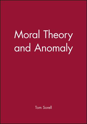 Moral Theory and Anomaly - Sorell, Tom