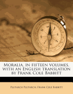 Moralia, in Fifteen Volumes, with an English Translation by Frank Cole Babbitt