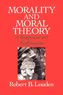 Morality and Moral Theory: A Reappraisal and Reaffirmation