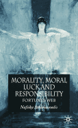 Morality, Moral Luck and Responsibility: Fortune's Web