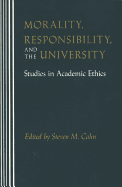 Morality, Responsibility, and the University: Studies in Academic Ethics