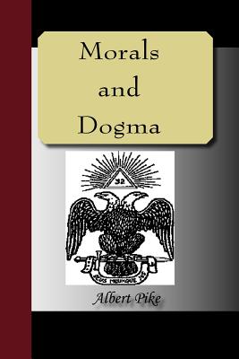 Morals and Dogma of the Ancient and Accepted Scottish Rite of Freemasonry - Pike, Albert