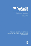 Morals and Politics: The Ethics of Revolution