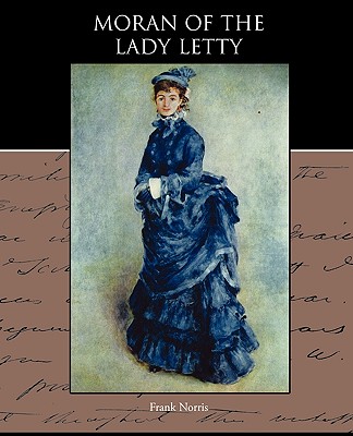 Moran of the Lady Letty - Norris, Frank