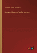 Moravian Missions, Twelve Lectures