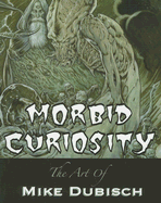 Morbid Curiosity: 20 Years of Horror and Fantasy Art 1986-2006