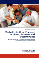 Morbidity in Uttar Pradesh: Its Levels, Patterns and Determinants