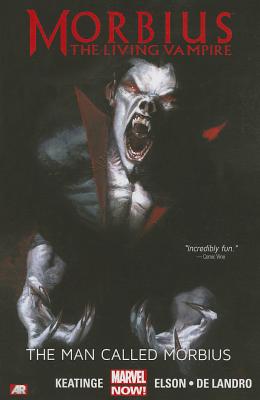Morbius: The Living Vampire: The Man Called Morbius - Keating, Joe (Text by), and Slott, Dan (Text by)