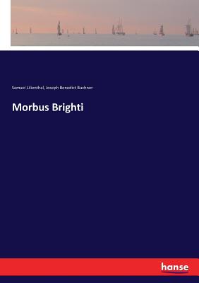 Morbus Brighti - Lilienthal, Samuel, and Buchner, Joseph Benedict