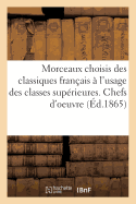 Morceaux Choisis Des Classiques Franais  l'Usage Des Classes Suprieures. Chefs d'Oeuvre