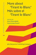 More About 'Tirant Lo Blanc' / Mes Sobre El 'Tirant Lo Blanc': From the Sources to the Tradition / De Les Fonts a La Tradicio