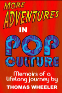 More Adventures in Pop Culture: Memoirs of a Lifelong Journey