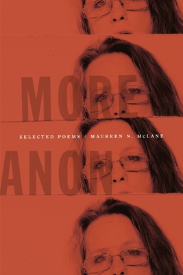 More Anon: Selected Poems - McLane, Maureen N