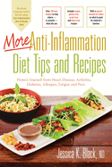 More Anti-Inflammation Diet Tips and Recipes: Protect Yourself from Heart Disease, Arthritis, Diabetes, Allergies, Fatigue and Pain
