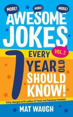 More Awesome Jokes Every 7 Year Old Should Know! - Waugh, Mat