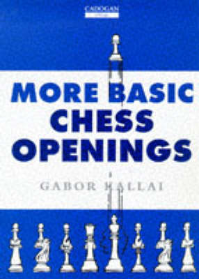 More Basic Chess Openings - Kallai, Gabor