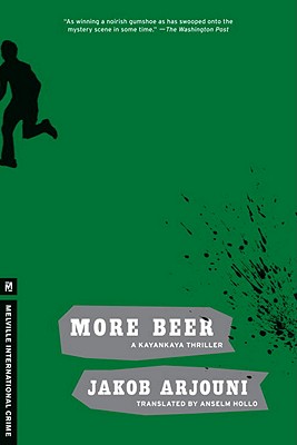 More Beer: A Kayankaya Thriller (2) - Arjouni, Jakob, and Hollo, Anselm (Translated by)