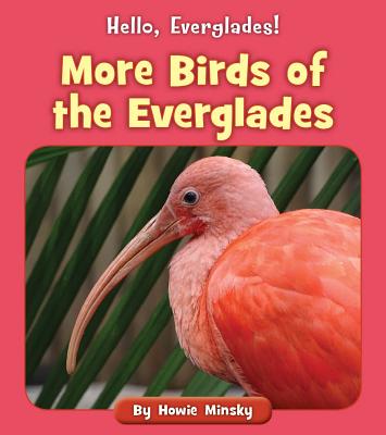 More Birds of the Everglades - Minsky, Howie