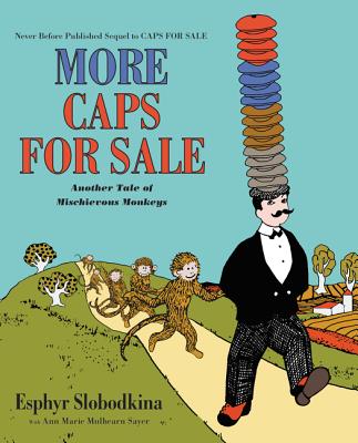 More Caps for Sale: Another Tale of Mischievous Monkeys - Sayer, Ann Marie Mulhearn