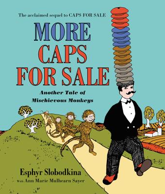 More Caps for Sale: Another Tale of Mischievous Monkeys - Sayer, Ann Marie Mulhearn