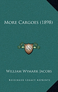 More Cargoes (1898)