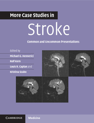 More Case Studies in Stroke: Common and Uncommon Presentations - Hennerici, Michael G. (Editor), and Kern, Rolf (Editor), and Caplan, Louis R. (Editor)